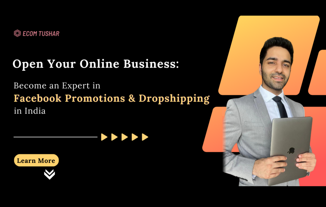 Open Your Online Business: Become an Expert in Facebook Promotions & Dropshipping in India